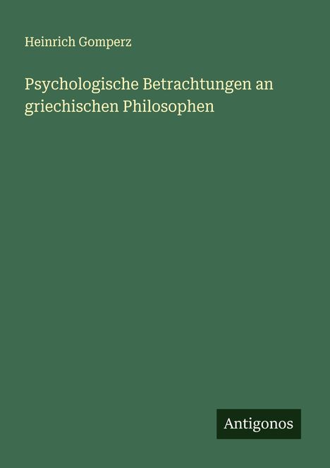 Heinrich Gomperz: Psychologische Betrachtungen an griechischen Philosophen, Buch