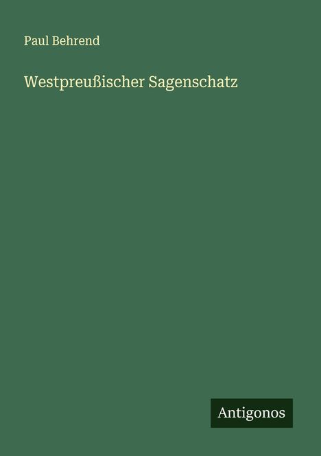 Paul Behrend: Westpreußischer Sagenschatz, Buch