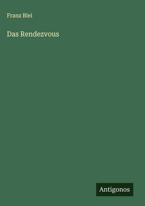 Franz Blei: Das Rendezvous, Buch