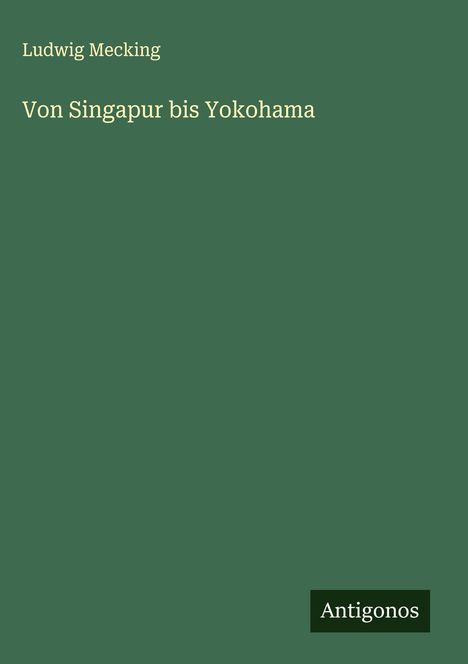 Ludwig Mecking: Von Singapur bis Yokohama, Buch