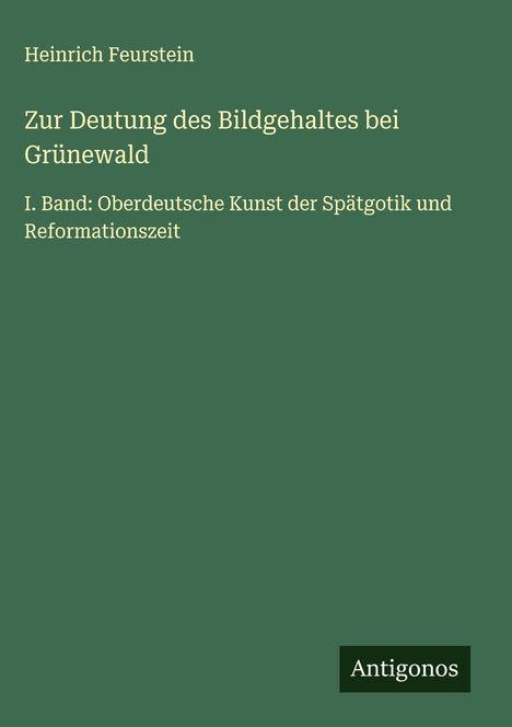 Heinrich Feurstein: Zur Deutung des Bildgehaltes bei Grünewald, Buch