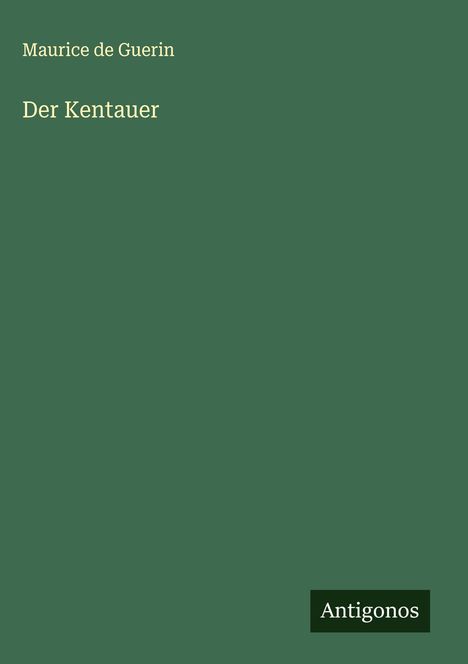Maurice De Guerin: Der Kentauer, Buch