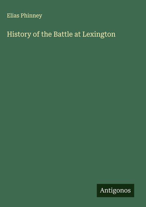 Elias Phinney: History of the Battle at Lexington, Buch