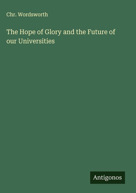 Chr. Wordsworth: The Hope of Glory and the Future of our Universities, Buch