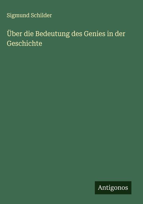 Sigmund Schilder: Über die Bedeutung des Genies in der Geschichte, Buch