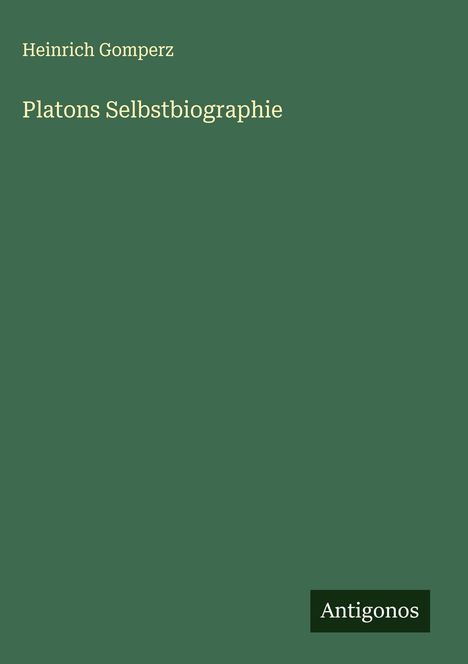 Heinrich Gomperz: Platons Selbstbiographie, Buch