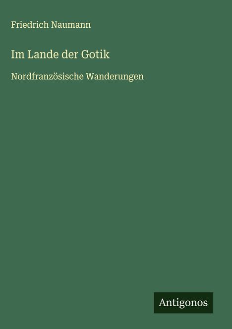 Friedrich Naumann: Im Lande der Gotik, Buch