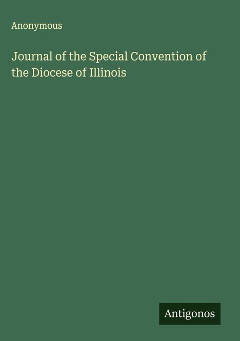 Anonymous: Journal of the Special Convention of the Diocese of Illinois, Buch