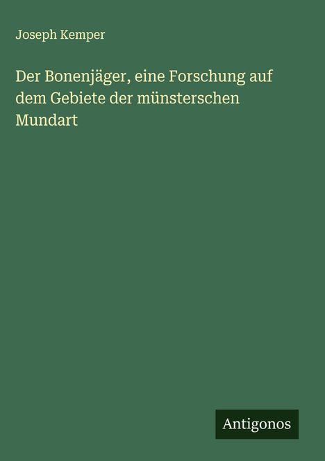 Joseph Kemper: Der Bonenjäger, eine Forschung auf dem Gebiete der münsterschen Mundart, Buch