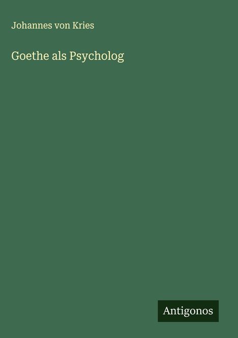 Johannes Von Kries: Goethe als Psycholog, Buch