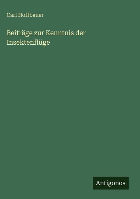 Carl Hoffbauer: Beiträge zur Kenntnis der Insektenflüge, Buch