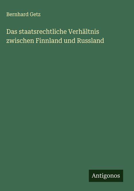 Bernhard Getz: Das staatsrechtliche Verhältnis zwischen Finnland und Russland, Buch