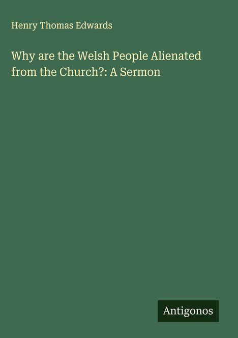 Henry Thomas Edwards: Why are the Welsh People Alienated from the Church?: A Sermon, Buch