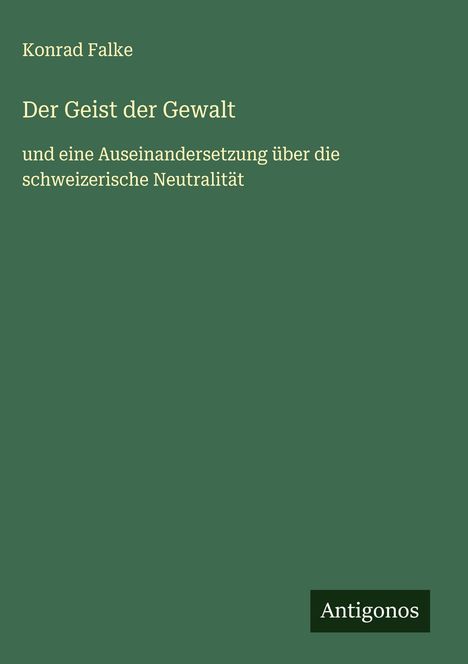 Konrad Falke: Der Geist der Gewalt, Buch