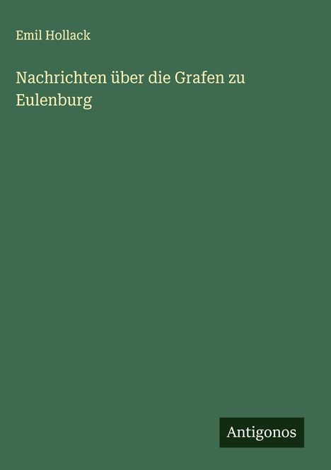 Emil Hollack: Nachrichten über die Grafen zu Eulenburg, Buch