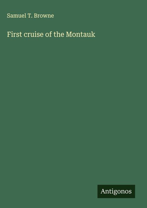Samuel T. Browne: First cruise of the Montauk, Buch