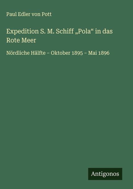 Paul Edler von Pott: Expedition S. M. Schiff "Pola" in das Rote Meer, Buch