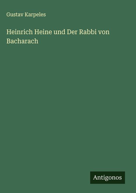 Gustav Karpeles: Heinrich Heine und Der Rabbi von Bacharach, Buch