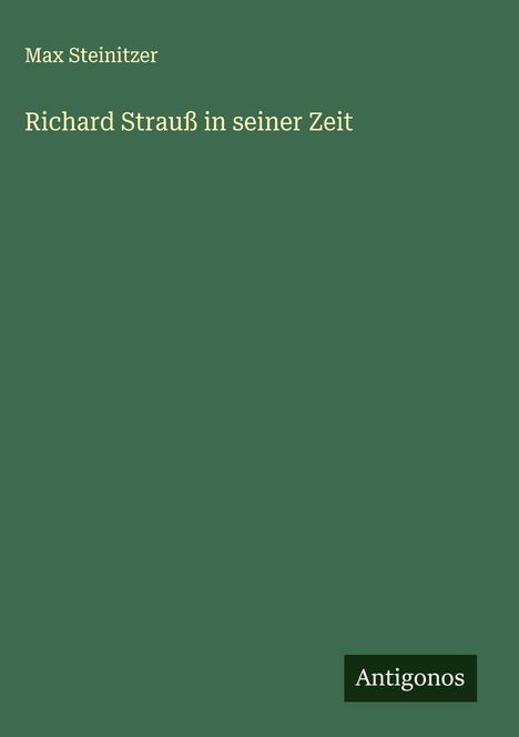 Max Steinitzer: Richard Strauß in seiner Zeit, Buch