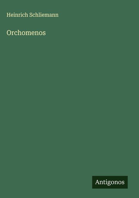Heinrich Schliemann: Orchomenos, Buch