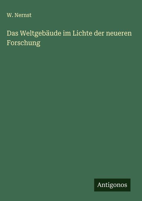 W. Nernst: Das Weltgebäude im Lichte der neueren Forschung, Buch