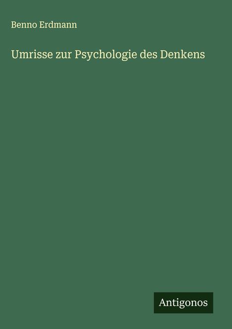 Benno Erdmann: Umrisse zur Psychologie des Denkens, Buch