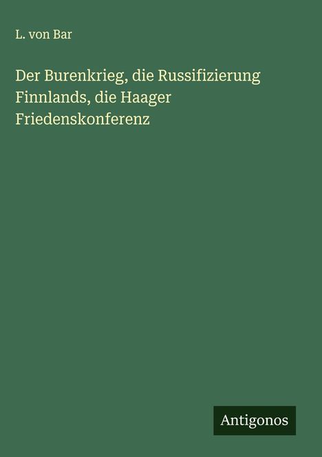 L. von Bar: Der Burenkrieg, die Russifizierung Finnlands, die Haager Friedenskonferenz, Buch