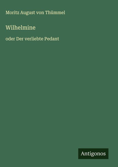 Moritz August von Thümmel: Wilhelmine, Buch