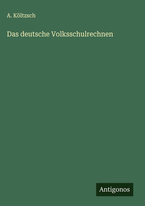 A. Költzsch: Das deutsche Volksschulrechnen, Buch