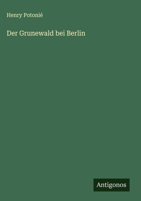 Henry Potonié: Der Grunewald bei Berlin, Buch