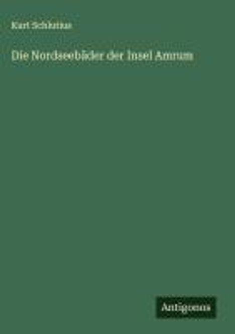 Kurt Schlutius: Die Nordseebäder der Insel Amrum, Buch