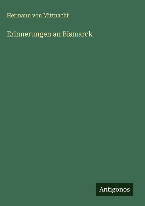 Hermann von Mittnacht: Erinnerungen an Bismarck, Buch