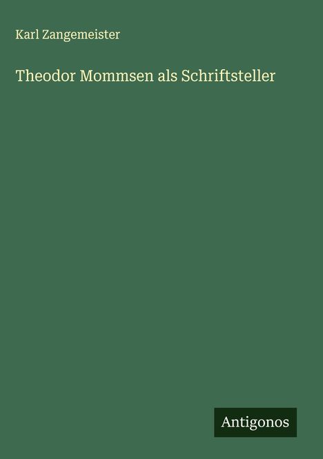 Karl Zangemeister: Theodor Mommsen als Schriftsteller, Buch