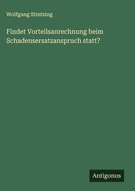 Wolfgang Stintzing: Findet Vorteilsanrechnung beim Schadensersatzanspruch statt?, Buch