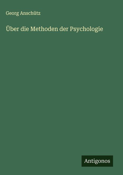 Georg Anschütz: Über die Methoden der Psychologie, Buch