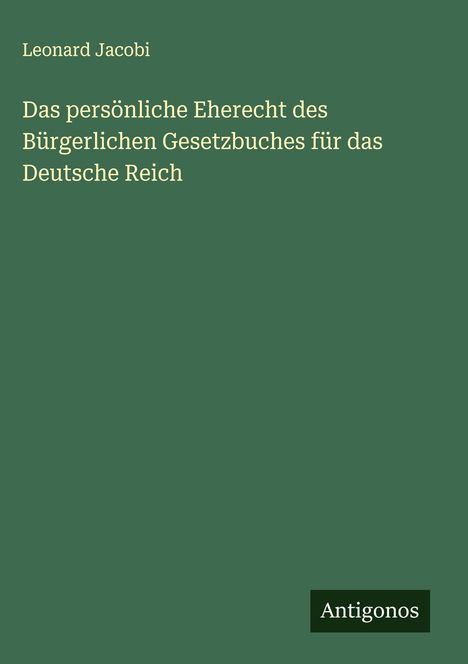Leonard Jacobi: Das persönliche Eherecht des Bürgerlichen Gesetzbuches für das Deutsche Reich, Buch
