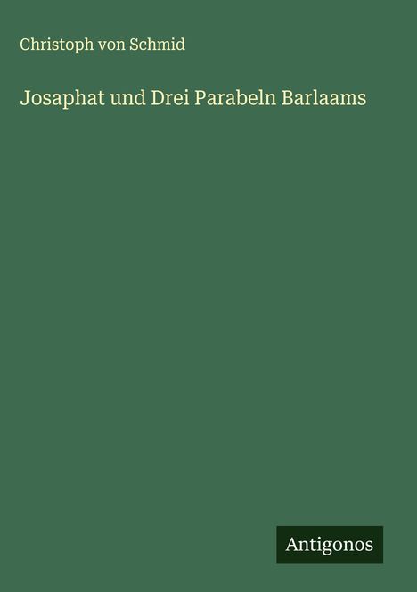 Christoph Von Schmid: Josaphat und Drei Parabeln Barlaams, Buch