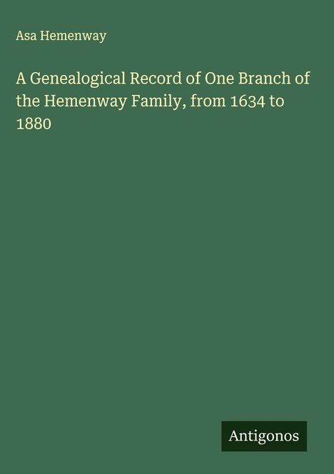 Asa Hemenway: A Genealogical Record of One Branch of the Hemenway Family, from 1634 to 1880, Buch