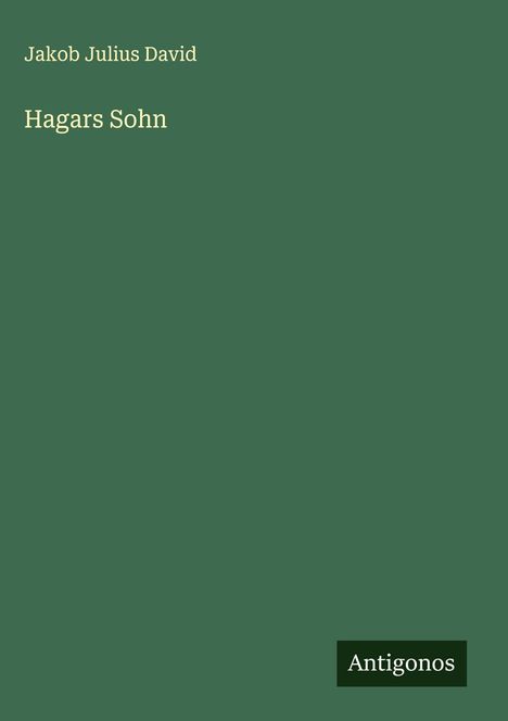 Jakob Julius David: Hagars Sohn, Buch