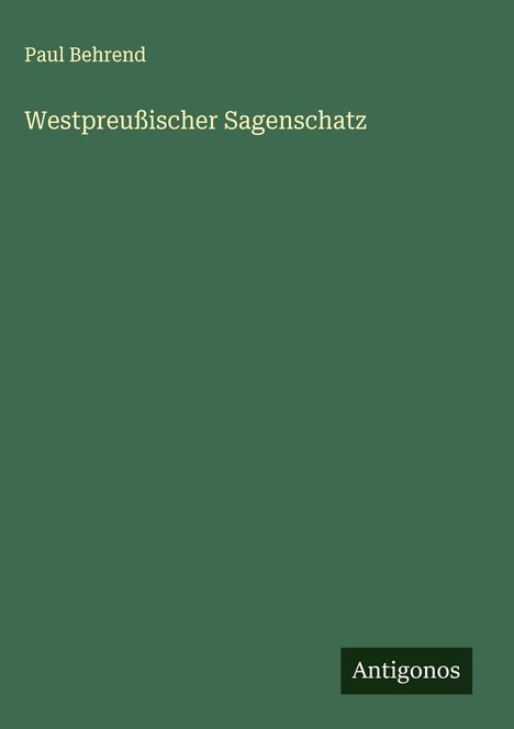 Paul Behrend: Westpreußischer Sagenschatz, Buch