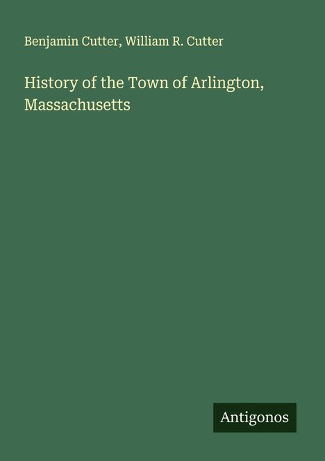 Benjamin Cutter: History of the Town of Arlington, Massachusetts, Buch