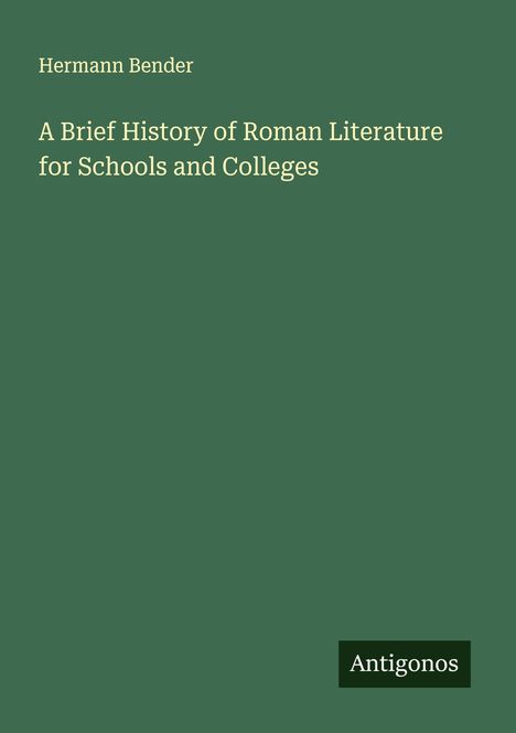 Hermann Bender: A Brief History of Roman Literature for Schools and Colleges, Buch