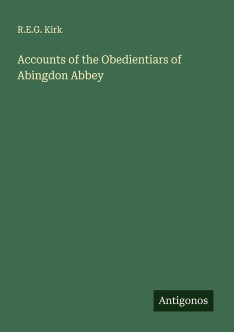 R. E. G. Kirk: Accounts of the Obedientiars of Abingdon Abbey, Buch