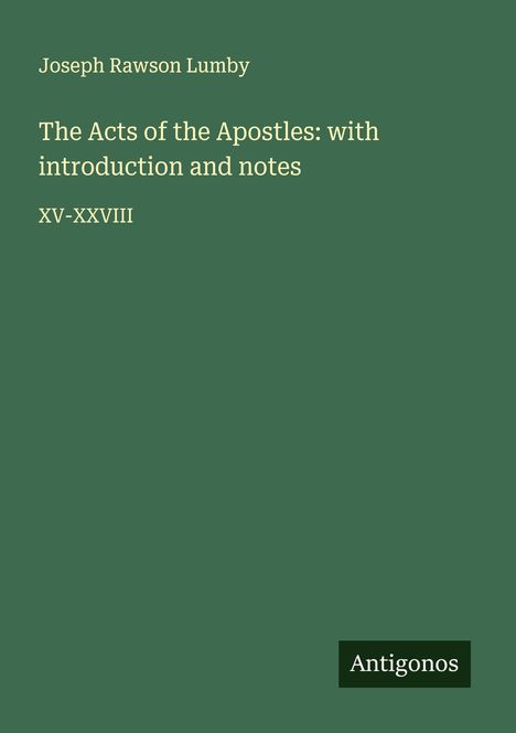 Joseph Rawson Lumby: The Acts of the Apostles: with introduction and notes, Buch