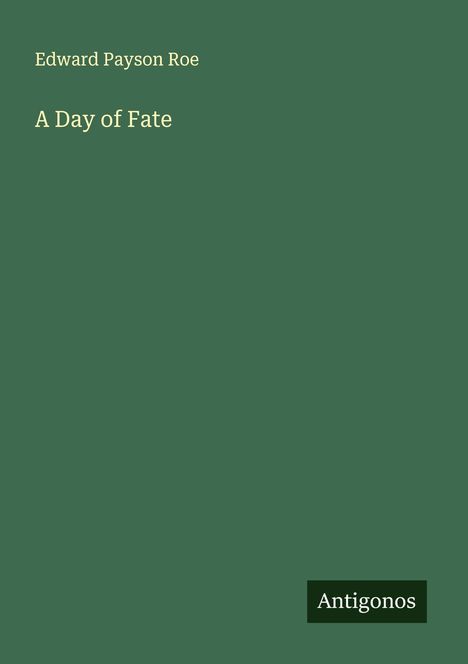 Edward Payson Roe: A Day of Fate, Buch