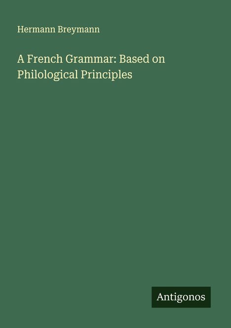 Hermann Breymann: A French Grammar: Based on Philological Principles, Buch