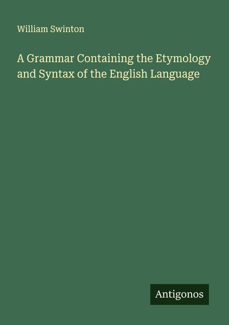 William Swinton: A Grammar Containing the Etymology and Syntax of the English Language, Buch