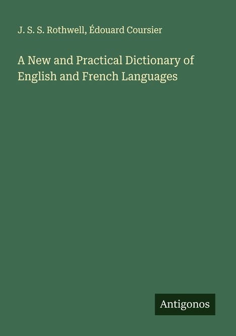 J. S. S. Rothwell: A New and Practical Dictionary of English and French Languages, Buch