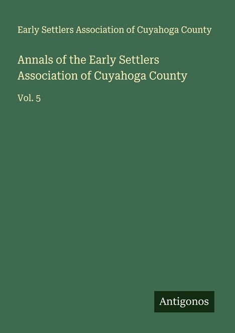 Early Settlers Association of Cuyahoga County: Annals of the Early Settlers Association of Cuyahoga County, Buch