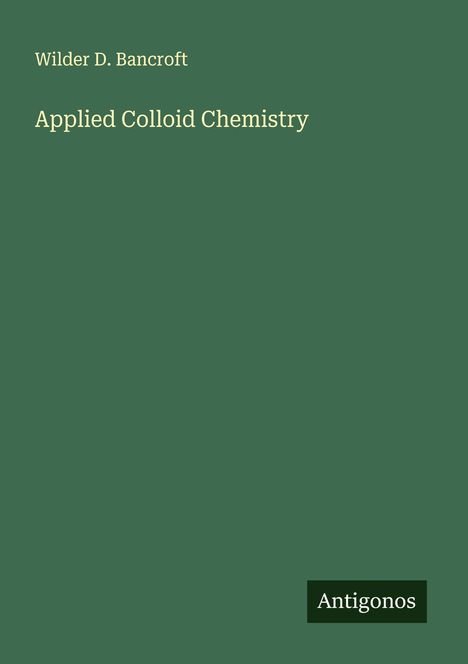 Wilder D. Bancroft: Applied Colloid Chemistry, Buch